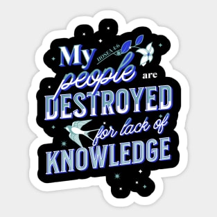 My people are destroyed for lack of knowledge. (Hosea 4:6) Sticker